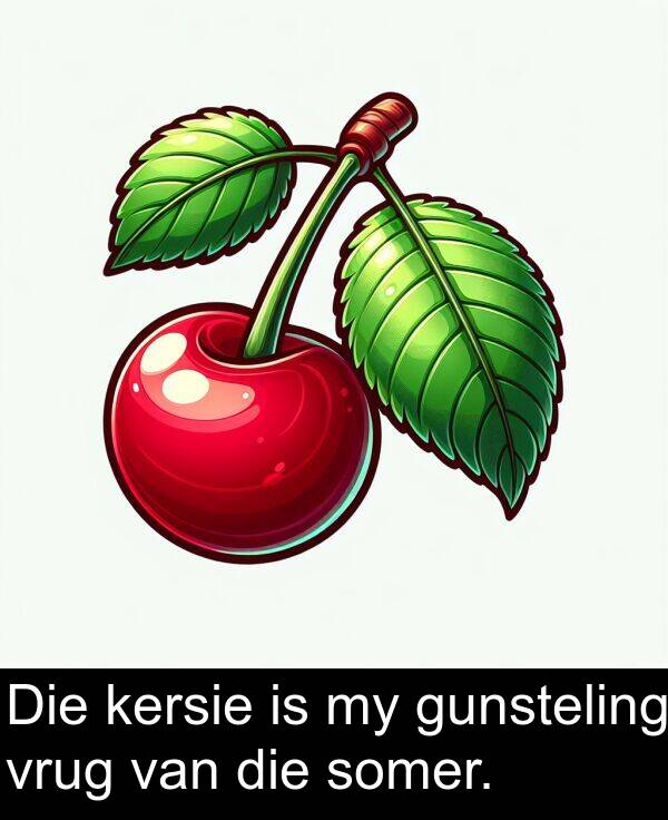 kersie: Die kersie is my gunsteling vrug van die somer.