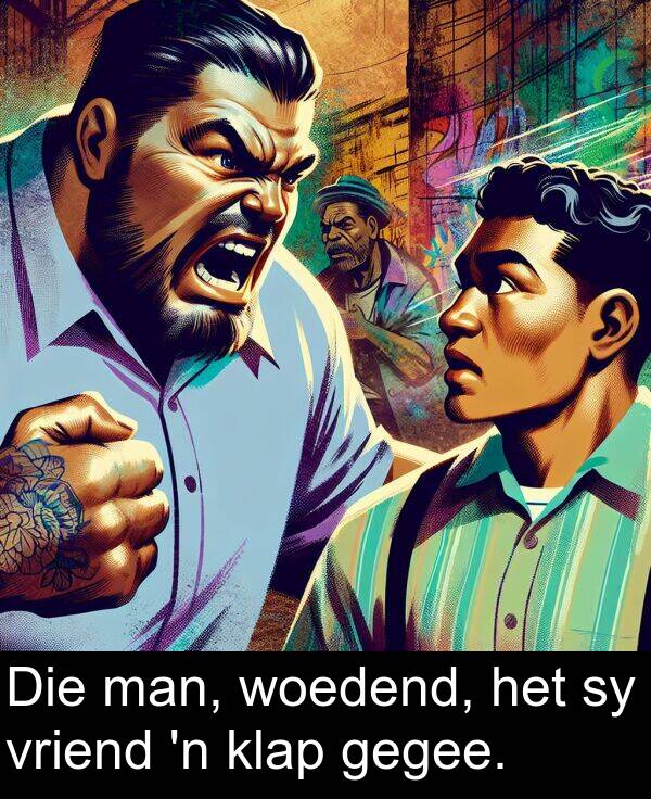 gegee: Die man, woedend, het sy vriend 'n klap gegee.