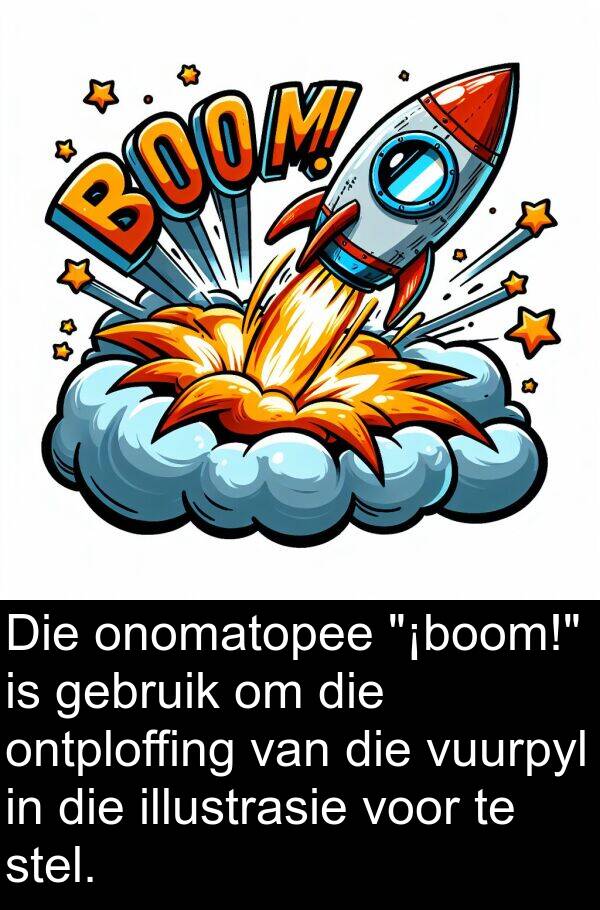 onomatopee: Die onomatopee "¡boom!" is gebruik om die ontploffing van die vuurpyl in die illustrasie voor te stel.