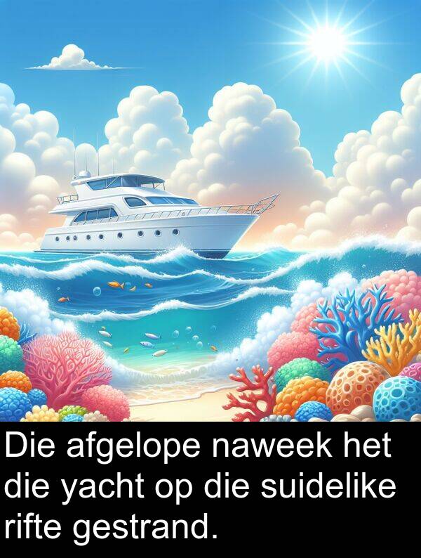 naweek: Die afgelope naweek het die yacht op die suidelike rifte gestrand.