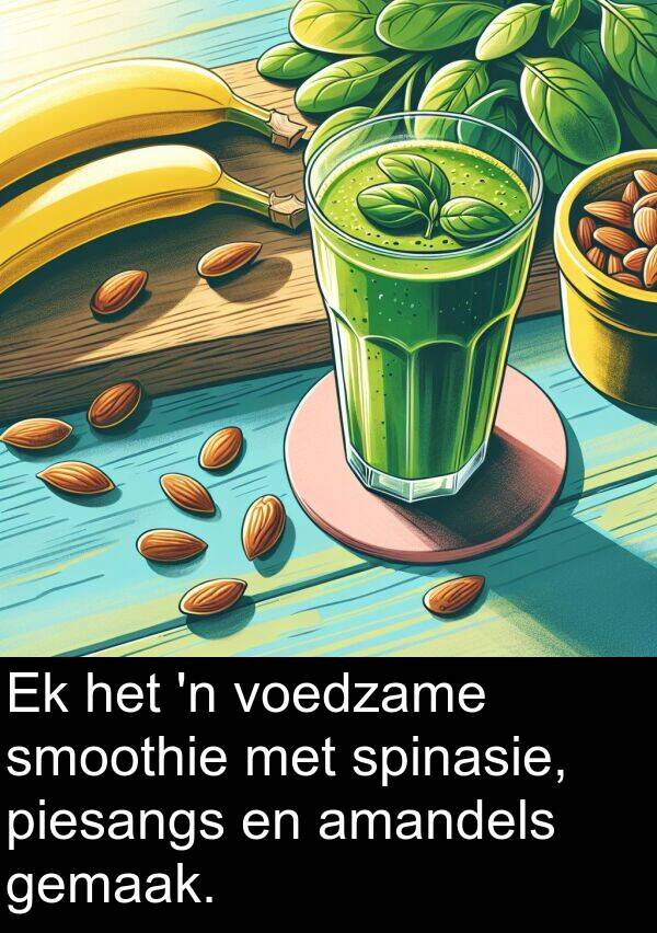 piesangs: Ek het 'n voedzame smoothie met spinasie, piesangs en amandels gemaak.