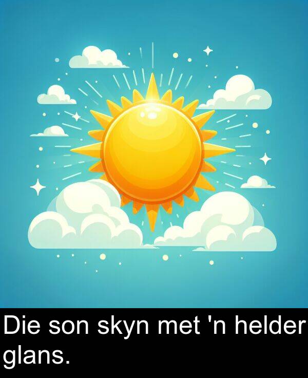 helder: Die son skyn met 'n helder glans.