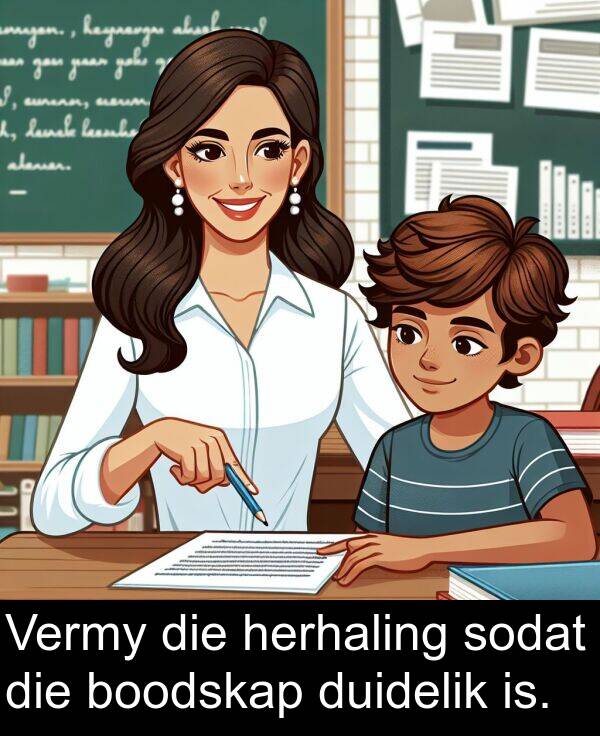 herhaling: Vermy die herhaling sodat die boodskap duidelik is.