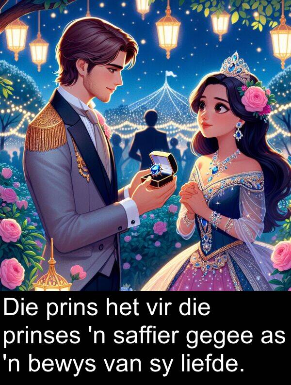 prinses: Die prins het vir die prinses 'n saffier gegee as 'n bewys van sy liefde.