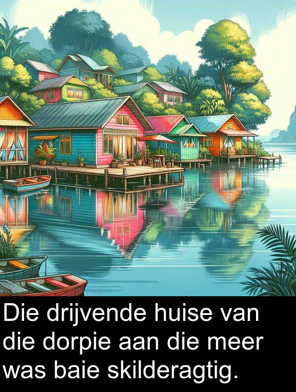 huise: Die drijvende huise van die dorpie aan die meer was baie skilderagtig.