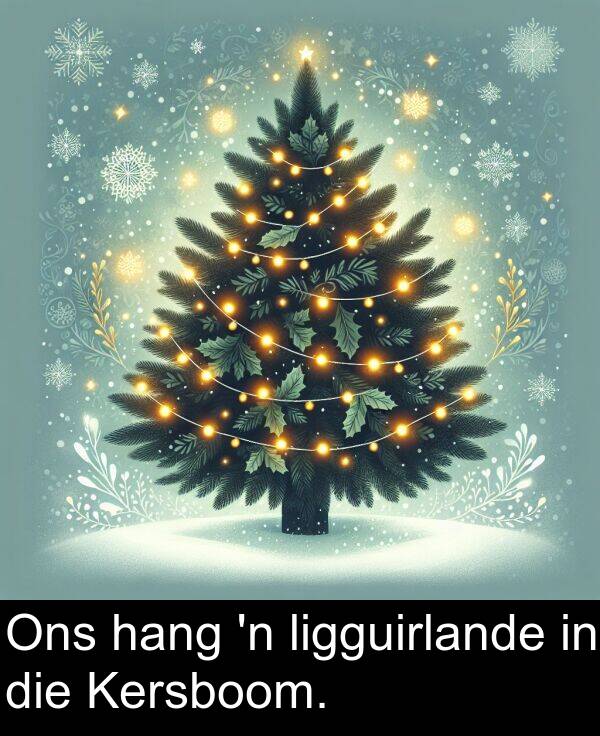 hang: Ons hang 'n ligguirlande in die Kersboom.