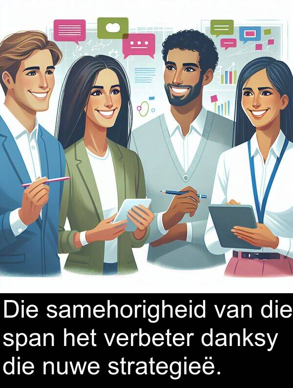 danksy: Die samehorigheid van die span het verbeter danksy die nuwe strategieë.