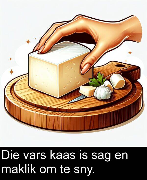 sag: Die vars kaas is sag en maklik om te sny.