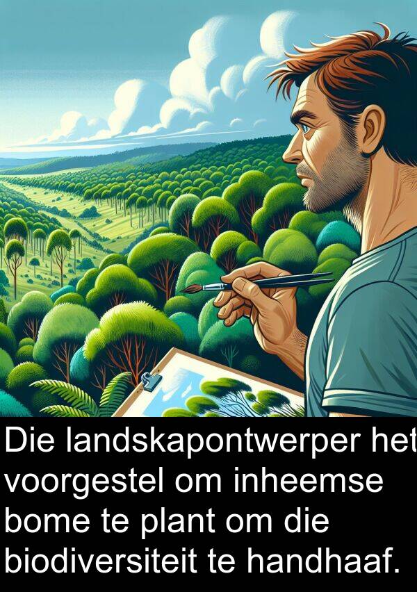 plant: Die landskapontwerper het voorgestel om inheemse bome te plant om die biodiversiteit te handhaaf.