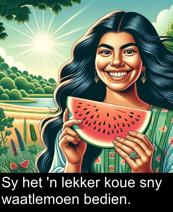 bedien: Sy het 'n lekker koue sny waatlemoen bedien.