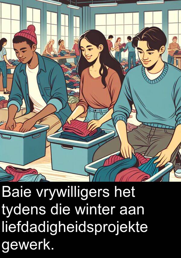 liefdadigheidsprojekte: Baie vrywilligers het tydens die winter aan liefdadigheidsprojekte gewerk.