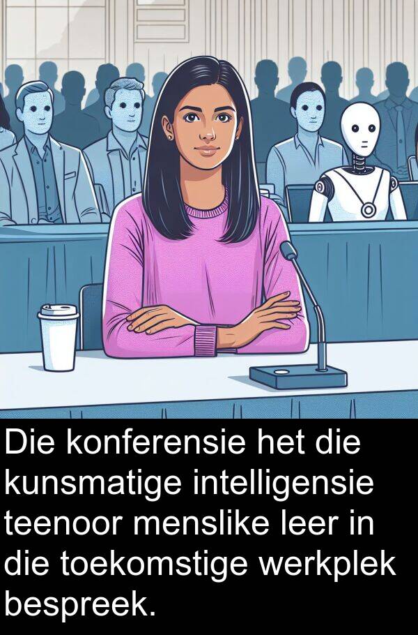 teenoor: Die konferensie het die kunsmatige intelligensie teenoor menslike leer in die toekomstige werkplek bespreek.