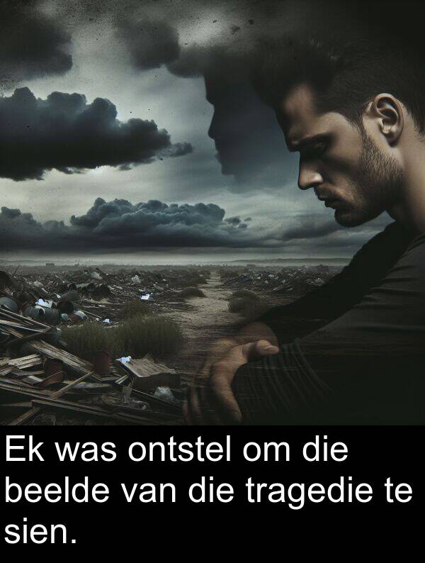 beelde: Ek was ontstel om die beelde van die tragedie te sien.