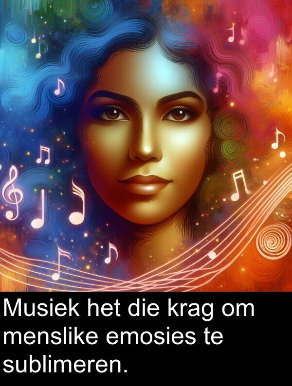 menslike: Musiek het die krag om menslike emosies te sublimeren.