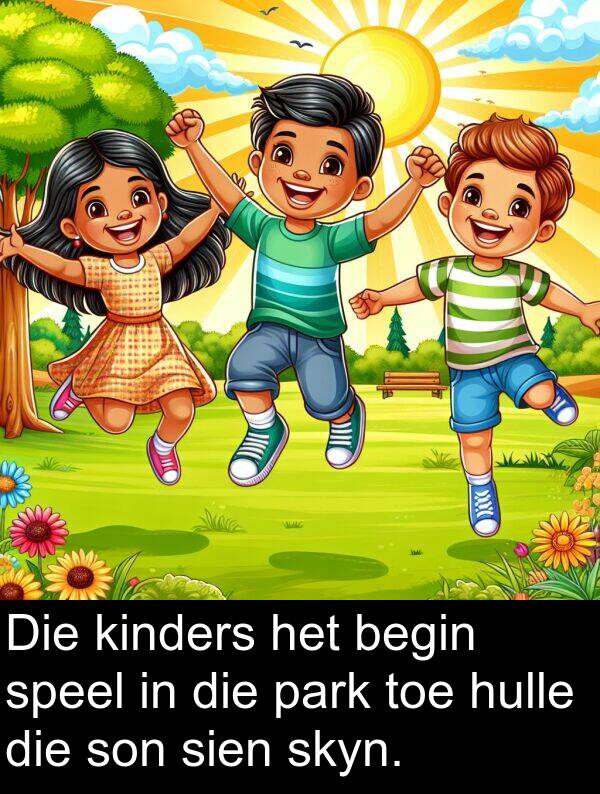 begin: Die kinders het begin speel in die park toe hulle die son sien skyn.