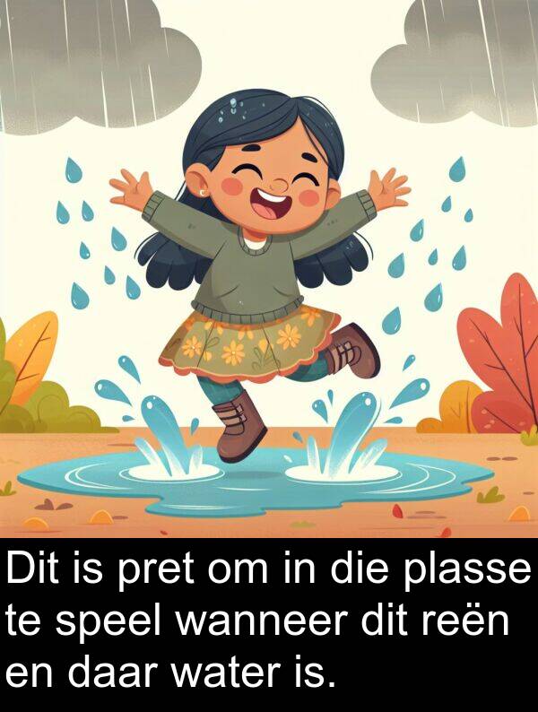 pret: Dit is pret om in die plasse te speel wanneer dit reën en daar water is.