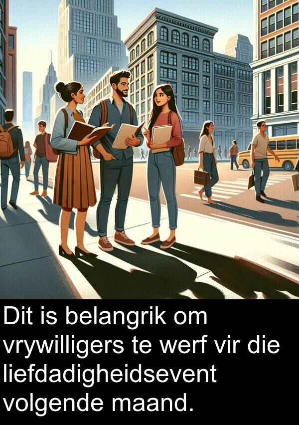 belangrik: Dit is belangrik om vrywilligers te werf vir die liefdadigheidsevent volgende maand.