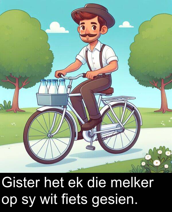 fiets: Gister het ek die melker op sy wit fiets gesien.