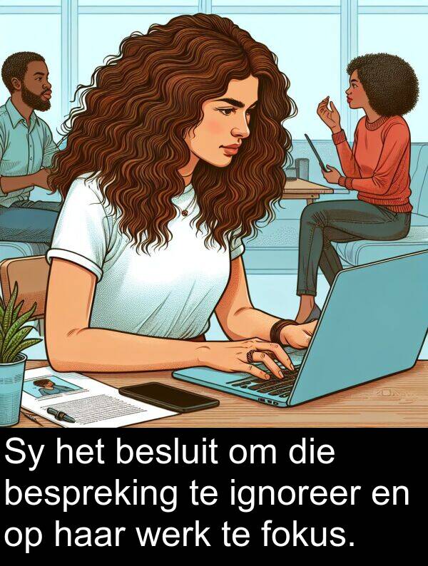 bespreking: Sy het besluit om die bespreking te ignoreer en op haar werk te fokus.