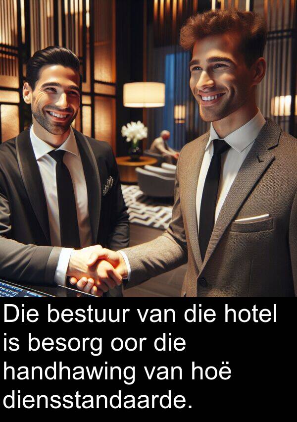 bestuur: Die bestuur van die hotel is besorg oor die handhawing van hoë diensstandaarde.