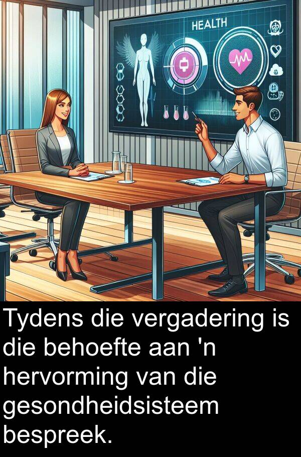 behoefte: Tydens die vergadering is die behoefte aan 'n hervorming van die gesondheidsisteem bespreek.