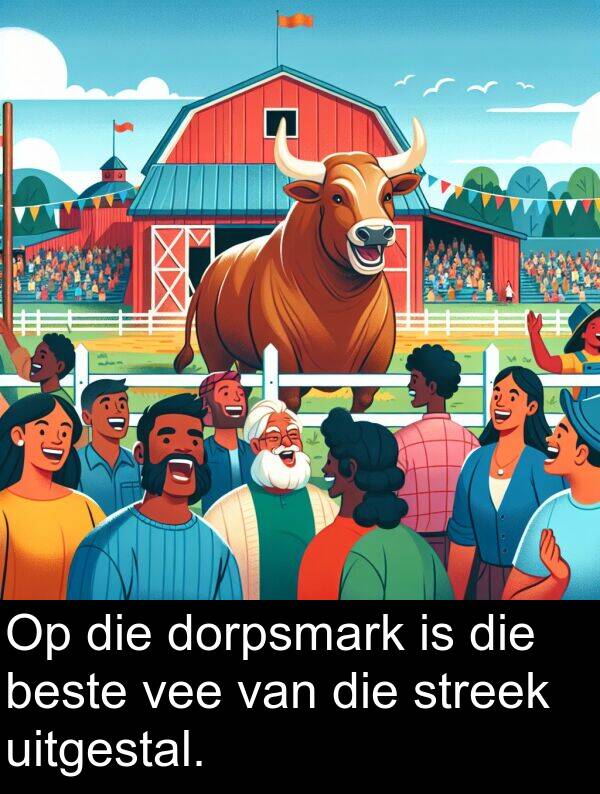 beste: Op die dorpsmark is die beste vee van die streek uitgestal.