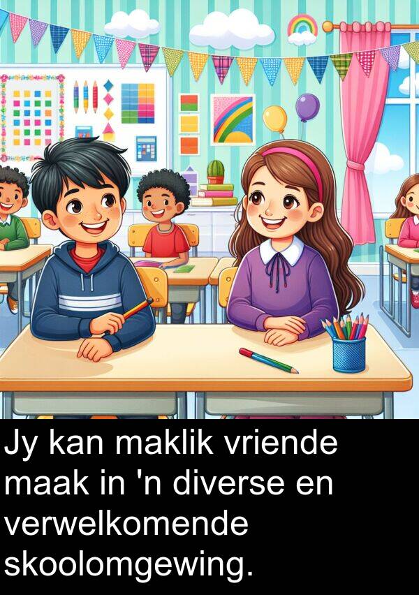 maklik: Jy kan maklik vriende maak in 'n diverse en verwelkomende skoolomgewing.