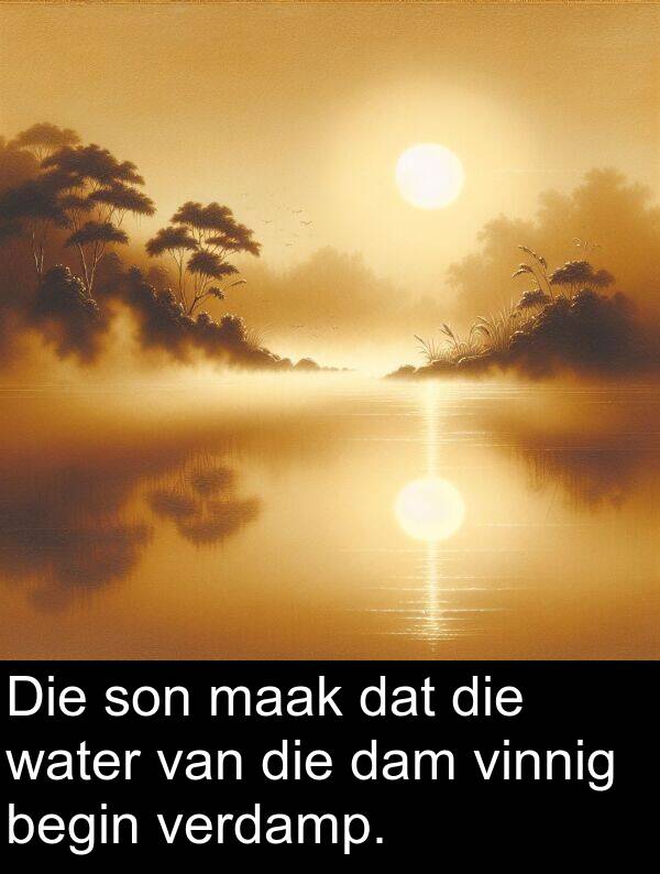 begin: Die son maak dat die water van die dam vinnig begin verdamp.