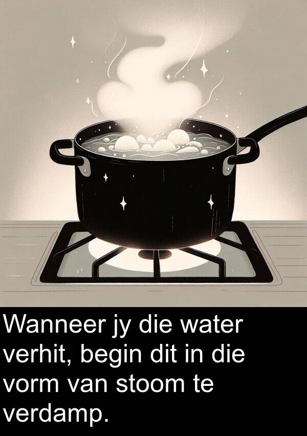 verhit: Wanneer jy die water verhit, begin dit in die vorm van stoom te verdamp.