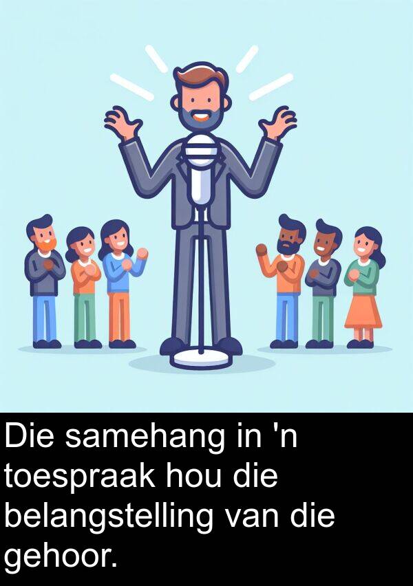 belangstelling: Die samehang in 'n toespraak hou die belangstelling van die gehoor.