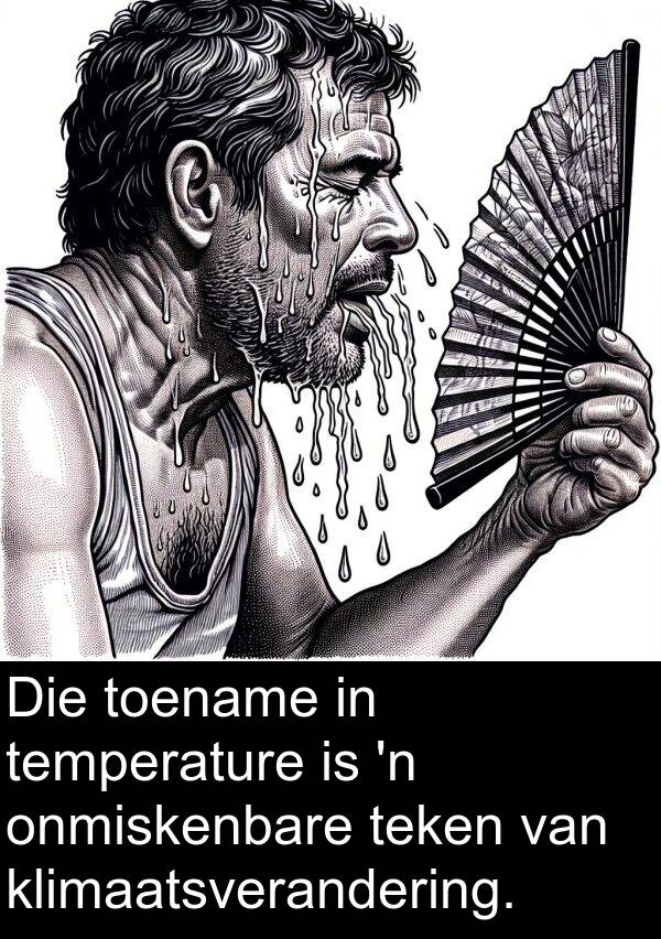 toename: Die toename in temperature is 'n onmiskenbare teken van klimaatsverandering.