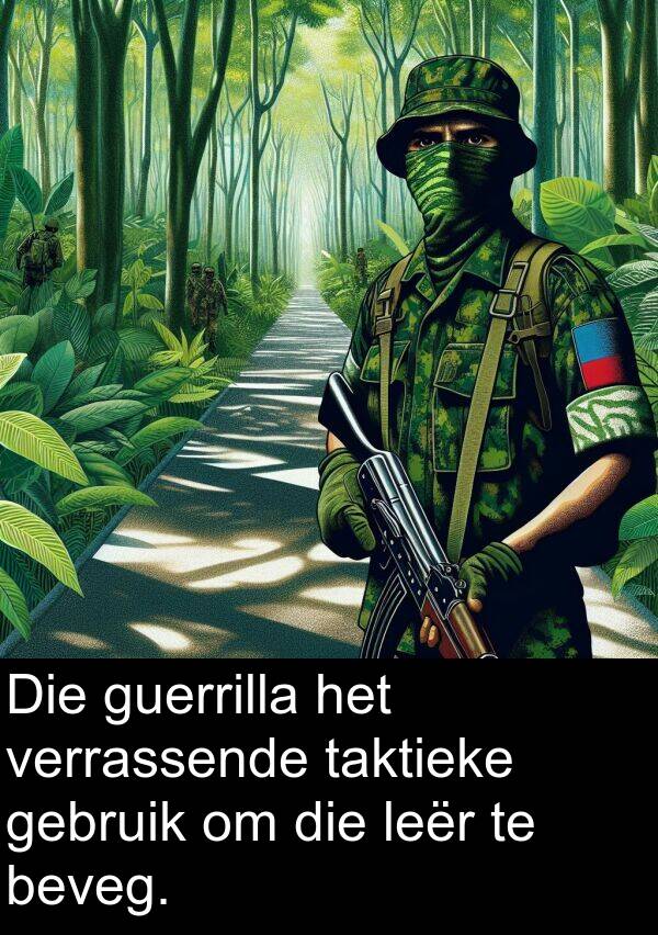 beveg: Die guerrilla het verrassende taktieke gebruik om die leër te beveg.