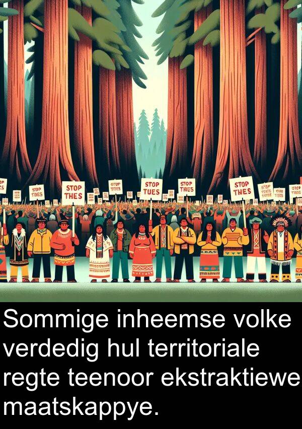 teenoor: Sommige inheemse volke verdedig hul territoriale regte teenoor ekstraktiewe maatskappye.