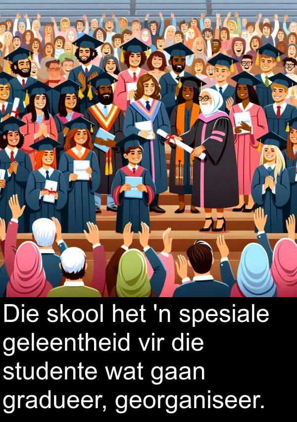 geleentheid: Die skool het 'n spesiale geleentheid vir die studente wat gaan gradueer, georganiseer.