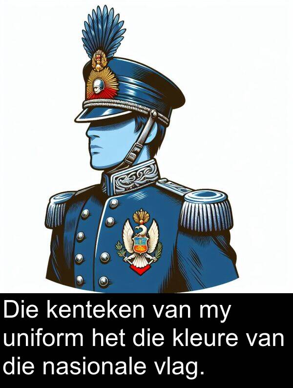 nasionale: Die kenteken van my uniform het die kleure van die nasionale vlag.