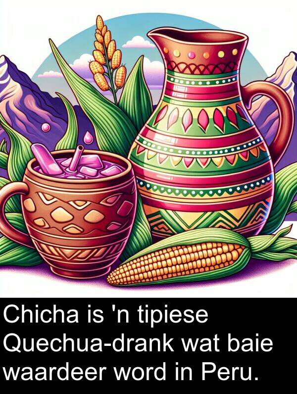 tipiese: Chicha is 'n tipiese Quechua-drank wat baie waardeer word in Peru.