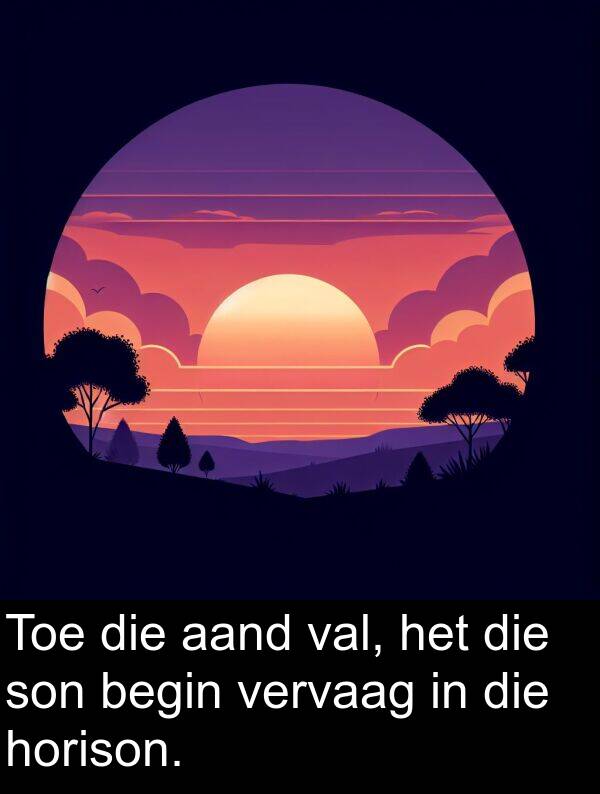 begin: Toe die aand val, het die son begin vervaag in die horison.