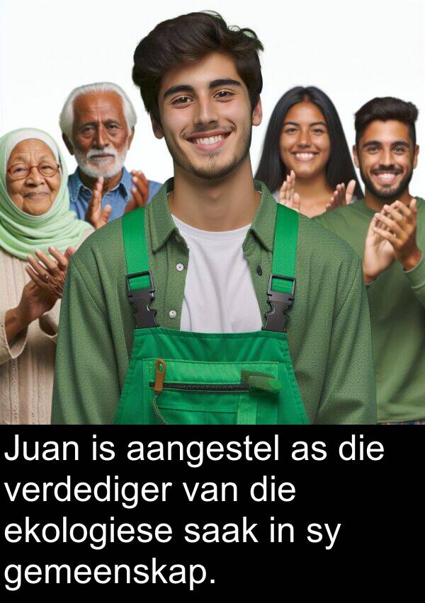 ekologiese: Juan is aangestel as die verdediger van die ekologiese saak in sy gemeenskap.