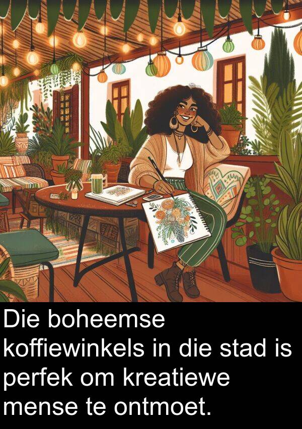 perfek: Die boheemse koffiewinkels in die stad is perfek om kreatiewe mense te ontmoet.