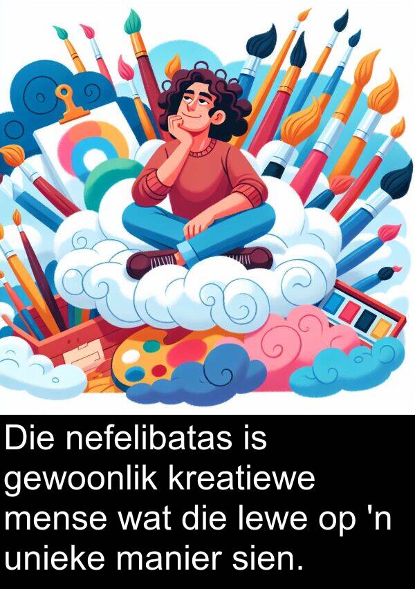 nefelibatas: Die nefelibatas is gewoonlik kreatiewe mense wat die lewe op 'n unieke manier sien.