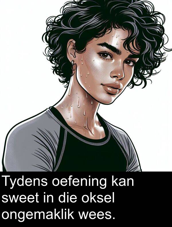 oksel: Tydens oefening kan sweet in die oksel ongemaklik wees.