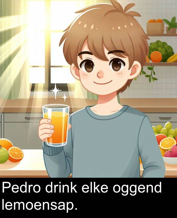 oggend: Pedro drink elke oggend lemoensap.