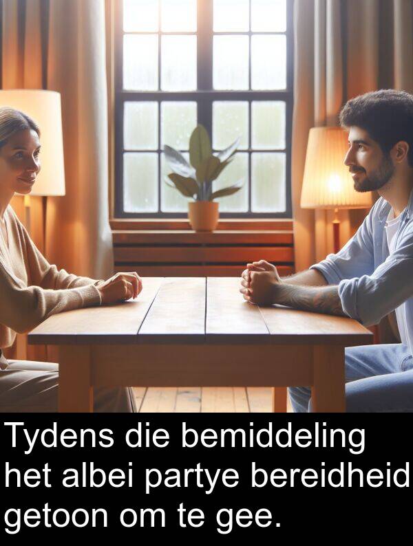 bereidheid: Tydens die bemiddeling het albei partye bereidheid getoon om te gee.