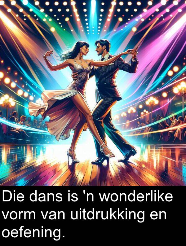 dans: Die dans is 'n wonderlike vorm van uitdrukking en oefening.