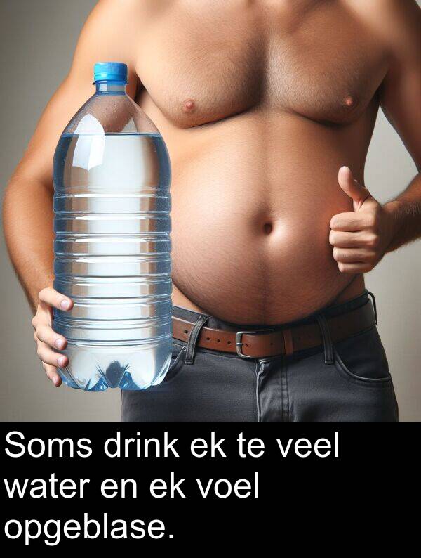 water: Soms drink ek te veel water en ek voel opgeblase.