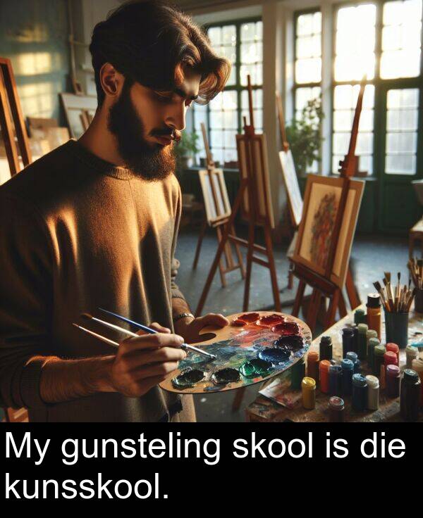 die: My gunsteling skool is die kunsskool.