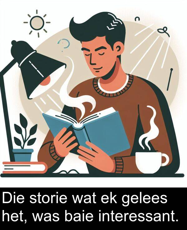 gelees: Die storie wat ek gelees het, was baie interessant.