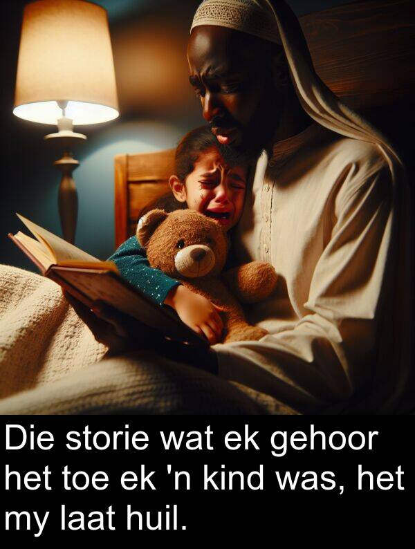 huil: Die storie wat ek gehoor het toe ek 'n kind was, het my laat huil.