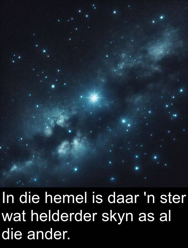 hemel: In die hemel is daar 'n ster wat helderder skyn as al die ander.