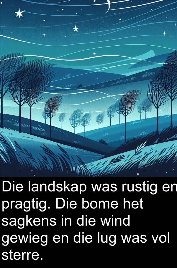 pragtig: Die landskap was rustig en pragtig. Die bome het sagkens in die wind gewieg en die lug was vol sterre.